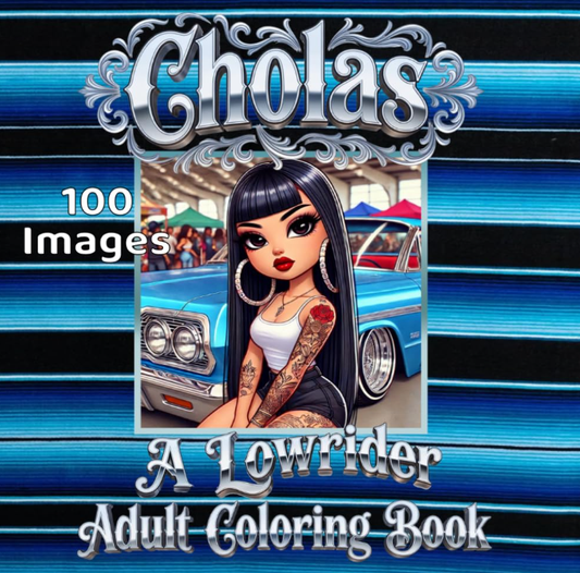 Cholas A Lowrider Adult Coloring Book: Bold Designs Featuring Lowrider Cars, Cholas, Chicano Couples, and Barrio Life